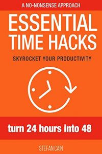 Baixar Essential Time Hacks: Turn 24 Hours Into 48 (English Edition) pdf, epub, eBook