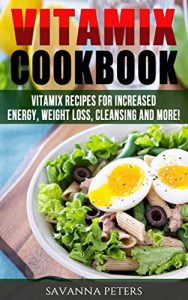 Baixar Vitamix Cookbook: 400 Vitamix Recipes for Increased Energy, Weight Loss, Cleansing and More (Soup Recipes, Smoothie Recipes) (English Edition) pdf, epub, eBook