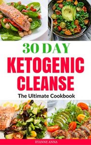 Baixar Ketogenic Cleanse: 30 Day Ketogenic Cleanse The Ultimate Cookbook With Serving and Nutrition Fact (Ketogenic, Ketogenic Cookbook, Keto, Kitchen, Cooking, … Low Carb,Paleo, Whole Food (English Edition) pdf, epub, eBook