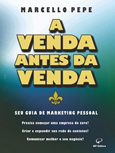 Baixar A Venda Antes da Venda: Seu guia de marketing pessoal pdf, epub, eBook