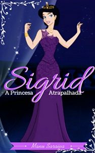 Baixar Sigrid: A Princesa Atrapalhada pdf, epub, eBook