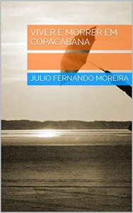 Baixar Viver e morrer em Copacabana (Textos teatrais de Julio Fernando Moreira) pdf, epub, eBook