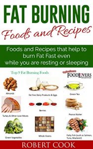 Baixar Fat Burning Foods and Recipes: Foods and Recipes That Help to Burn Fat Fast Even While You Are Resting or Sleeping!: Fat burners for Men, Fat burners for … for Women, Fat Burners) (English Edition) pdf, epub, eBook