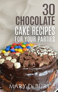Baixar 30 Chocolate Cake Receipes For Your Parties: Christmas Cooking Menu, Menu For Kid,Fast  Cooking  (English Edition) pdf, epub, eBook