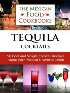 Baixar Tequila Cocktails: 50 Cool and Simple Cocktail Recipes Made With Mexico’s Favorite Drink (The Mexican Food Cookbooks Book 3) (English Edition) pdf, epub, eBook