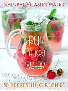 Baixar Fruit Infused Water: The Top 50 Natural Vitamin Water Recipes (Recipe Top 50’s Book 26) (English Edition) pdf, epub, eBook