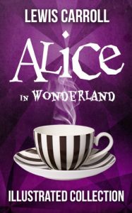 Baixar Alice in Wonderland: The Complete Collection (Illustrated Alice’s Adventures in Wonderland, Illustrated Through the Looking Glass, plus Alice’s Adventures … The Hunting of the Snark) (English Edition) pdf, epub, eBook