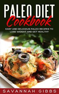 Baixar Paleo Diet Cookbook: Easy and Delicious Paleo Recipes to Lose Weight and Get Healthy (English Edition) pdf, epub, eBook