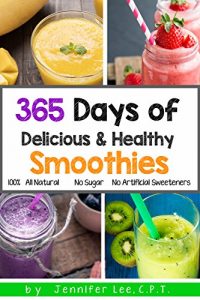 Baixar 365 Days of Delicious and Healthy Smoothies: 365 Smoothie Recipes To Last You For A Year (English Edition) pdf, epub, eBook