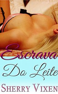 Baixar Escrava do leite: BDSM Empregada/Chefe pdf, epub, eBook