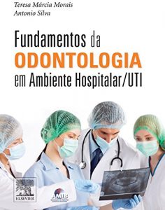 Baixar Fundamentos da Odontologia em Ambiente Hospitalar / UTI pdf, epub, eBook