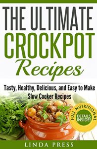 Baixar Crockpot Recipes: The Ultimate Crockpot Recipes: Tasty, Healthy, Delicious and Easy to make Slow Cooker Recipes (English Edition) pdf, epub, eBook