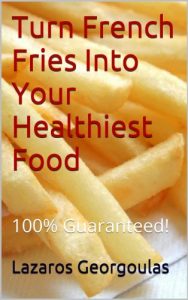 Baixar Turn French Fries Into Your Healthiest Food – 100% Guaranteed (English Edition) pdf, epub, eBook