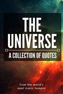 Baixar The Universe: A Collection of Quotes: Albert Einstein, John Lennon, Carl Sagan, Alan W. Watts, Stephen Hawking, Deepak Chopra, Neil deGrasse Tyson, Isaac Asimov and many more (English Edition) pdf, epub, eBook