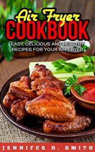 Baixar Air Fryer Cookbook: Easy, Delicious and Healthy Recipes for Your Air Fryer (English Edition) pdf, epub, eBook