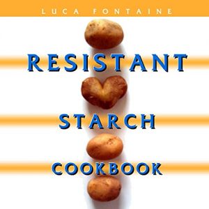 Baixar Resistant Starch Cookbook: Restore Your Health, Heal Your Gut, and Lose Weight Fast While Eating the Foods You Love! (dozens of recipes with pictures and a 28 day meal plan) (English Edition) pdf, epub, eBook