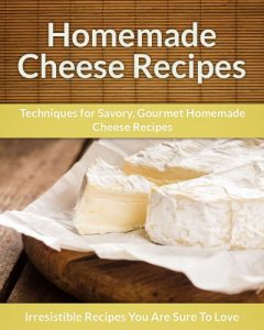 Baixar Homemade Cheese Recipes: Techniques for Savory, Gourmet Homemade Cheese Recipes (The Easy Recipe) (English Edition) pdf, epub, eBook