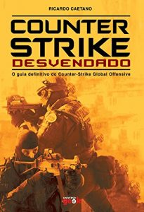 Baixar Counter-Strike Desvendado – O guia definitivo do Counter-Strike Global Offensive pdf, epub, eBook