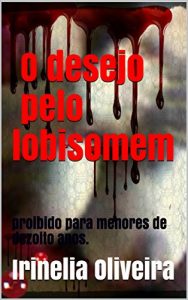Baixar O desejo pelo lobisomem: proibido para menores de dezoito anos. pdf, epub, eBook