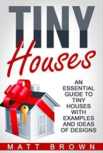 Baixar Tiny Houses: An Essential Guide to Tiny Houses with Examples and Ideas of Designs (Tiny House Living, Shipping Container Homes Book 1) (English Edition) pdf, epub, eBook