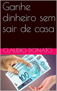 Baixar Ganhe dinheiro sem sair de casa pdf, epub, eBook
