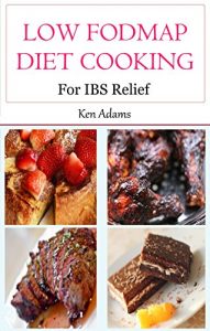 Baixar Low FODMAP Diet Recipes: Delicious Low FODMAP Diet Recipes For IBS Relief (English Edition) pdf, epub, eBook