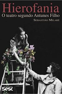 Baixar Hierofania: O teatro segundo Antunes Filho pdf, epub, eBook