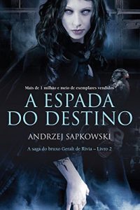 Baixar A espada do destino (THE WITCHER: A Saga do Bruxo Geralt de Rivia) pdf, epub, eBook