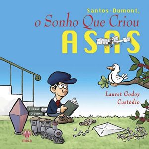 Baixar Santos – Dumont,  O Sonho que Criou Asas pdf, epub, eBook
