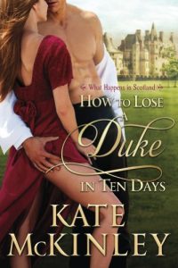 Baixar How to Lose a Duke in Ten Days (What Happens in Scotland Book 1) (English Edition) pdf, epub, eBook