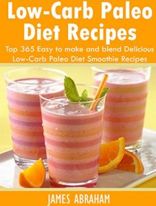 Baixar Low-Carb Paleo Diet Recipes: Top 365 Easy to make and blend Delicious Low-Carb Paleo Diet Smoothie Recipes (English Edition) pdf, epub, eBook