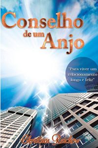 Baixar Conselho de um Anjo: Para viver um relacionamento longo e feliz pdf, epub, eBook