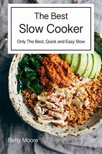 Baixar The Best Slow Cooker Cookbook: Only The Best, Quick and Easy Slow Cooker Recipes: (Crock pot recipies, Slow Cooker recipies, Crock Pot Dump Meals, Crock … Slow Cooker cookbook) (English Edition) pdf, epub, eBook