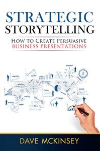 Baixar Strategic Storytelling: How to Create Persuasive Business Presentations (English Edition) pdf, epub, eBook