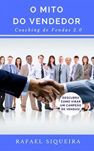 Baixar O Mito do Vendeor: Coaching de Vendas 2.0 pdf, epub, eBook