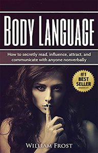 Baixar Body Laguage: How to Secretly Read, Influence, Attract, and Communicate with Anyone Non-verbally (body language, communications, influence, speaking, non-verbal, attract Book 1) (English Edition) pdf, epub, eBook