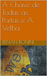 Baixar A Chave de Todas as Portas e A Velha pdf, epub, eBook