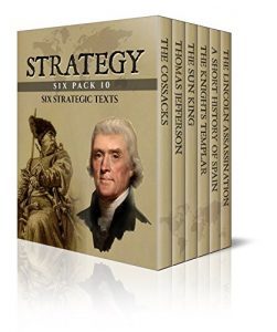 Baixar Strategy Six Pack 10 – The Cossacks, Thomas Jefferson, The Sun King, The Knights Templar, History of Spain and The Lincoln Assassination (Illustrated) (English Edition) pdf, epub, eBook