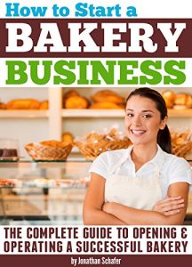 Baixar How to Start a Bakery Business: The Complete Guide to Opening and Operating a Successful Bakery (English Edition) pdf, epub, eBook