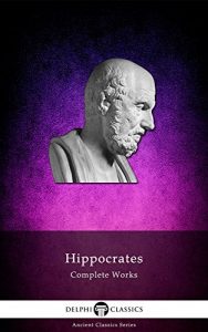 Baixar Delphi Complete Works of Hippocrates (Illustrated) (Delphi Ancient Classics Book 42) (English Edition) pdf, epub, eBook
