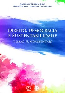 Baixar Direito, Democracia e Sustentabilidade: Temas Fundamentais pdf, epub, eBook