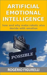 Baixar Artificial Emotional Intelligence: How and why make robots also decide with emotion pdf, epub, eBook