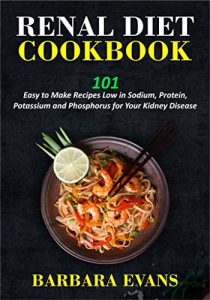 Baixar Renal Diet Cookbook: 101 Easy to Make Recipes Low in Sodium, Protein, Potassium and Phosphorus for Your Kidney Disease (English Edition) pdf, epub, eBook