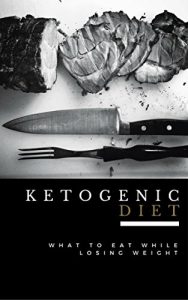 Baixar Ketogenic Diet: What to Eat While Losing Weight – Now Includes 100 Weight Loss Recipes! (Ketogenic Diet For Beginners, Ketogenic Cookbook. Ketogenic Diet … Books, Keto Diet Recipes) (English Edition) pdf, epub, eBook