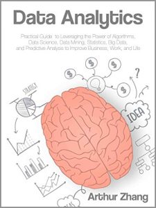 Baixar Data Analytics: Practical Guide to Leveraging the Power of Algorithms, Data Science, Data Mining, Statistics, Big Data, and Predictive Analysis to Improve Business, Work, and Life (English Edition) pdf, epub, eBook