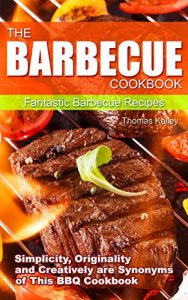 Baixar The Barbecue Cook Book: Simplicity, Originality, and Creatively are Synonyms of This BBQ Cookbook. Fantastic Barbecue Recipes. (English Edition) pdf, epub, eBook