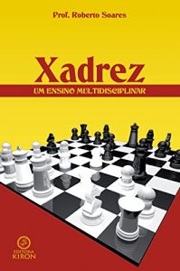 Baixar Xadrez:: um ensino multidisciplinar pdf, epub, eBook
