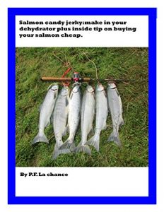 Baixar Salmon candy jerky:make in your dehydrator plus inside tip on where to buy salmon cheap. (English Edition) pdf, epub, eBook