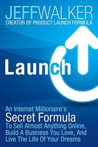 Baixar Launch: An Internet Millionaire’s Secret Formula To Sell Almost Anything Online, Build A Business You Love, And Live The Life Of Your Dreams pdf, epub, eBook