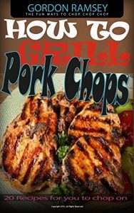 Baixar How to Grill Pork chops: 20 Recipes for you to chop on (English Edition) pdf, epub, eBook